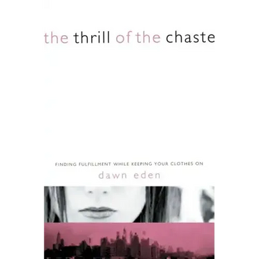 Thrill of the Chaste: Finding Fulfillment While Keeping Your Clothes on