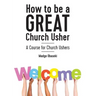 How to be a GREAT Church Usher: A course for Church Ushers