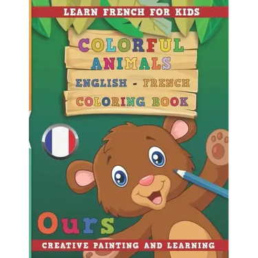 Colorful Animals English - French Coloring Book. Learn French for Kids. Creative Painting and Learning.