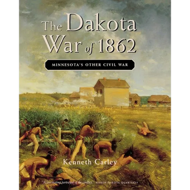 The Dakota War of 1862: Minnesota's Other Civil War