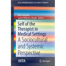 Self of the Therapist in Medical Settings: A Sociocultural and Systemic Perspective