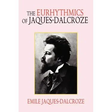 The Eurhythmics of Jaques-Dalcroze