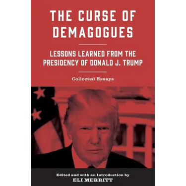 The Curse of Demagogues: Lessons Learned from the Presidency of Donald J. Trump