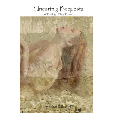 Unearthly Bequests: A Tetralogy of Tiny Terrors