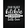 Our Sweet Kitchen Is Seasoned With Love: Recipe Notebook to Write In Favorite Recipes - Best Gift for your MOM - Cookbook For Writing Recipes - Recipe