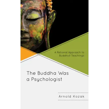 The Buddha Was a Psychologist: A Rational Approach to Buddhist Teachings