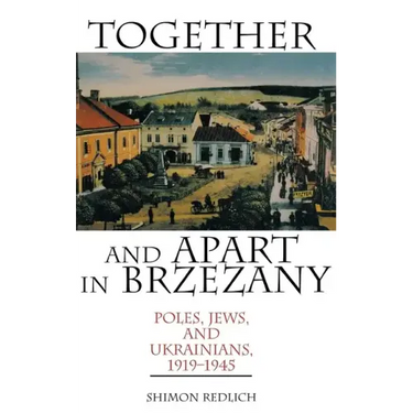 Together and Apart in Brzezany: Poles, Jews, and Ukrainians, 1919-1945