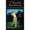 I Remember Sam Snead: Memories and Anecdotes