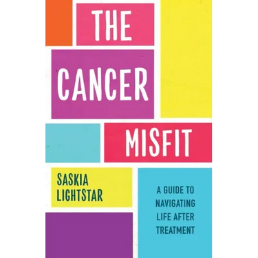 The Cancer Misfit: A Guide to Navigating Life After Treatment