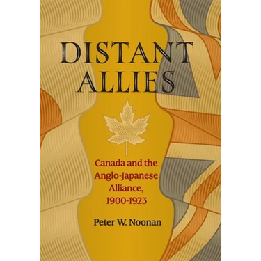 Distant Allies: Canada and the Anglo - Japanese Alliance, 1900 - 1923