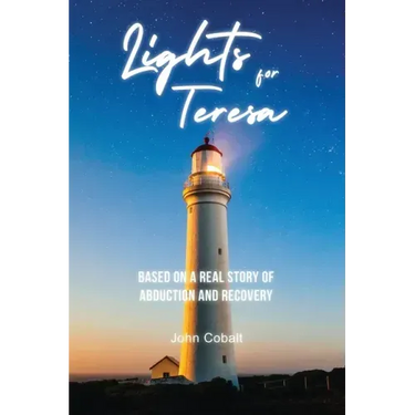 Lights for Teresa: Based on a Real Story of Abduction and Recovery