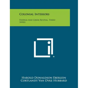 Colonial Interiors: Federal And Greek Revival, Third Series