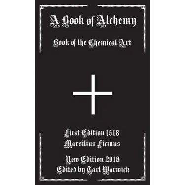 A Book of Alchemy: Book of the Chemical Art