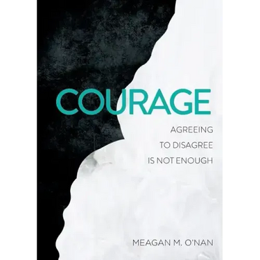 Courage: Agreeing to Disagree Is Not Enough