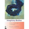 Imaginary Bodies: Ethics, Power and Corporeality