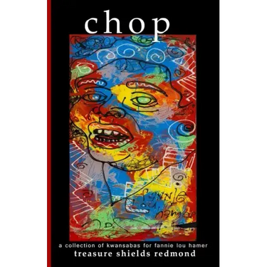 chop: a collection of kwansabas for fannie lou hamer