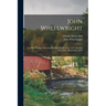 John Wheelwright: His Writings, Including His Fast-day Sermon, 1637, And His Mercurius Americanus, 1645