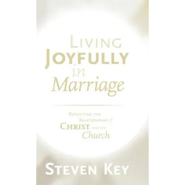 Living Joyfully in Marriage: Reflecting the Relationship of Christ and the Church