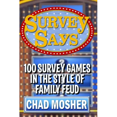 Survey Says: 100 Survey Games in the Style of Family Feud