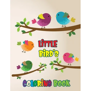 Little Bird's Coloring Book: Beautiful Birds Coloring Book For Kids