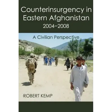 Counterinsurgency in Eastern Afghanistan 2004-2008: A Civilian Perspective