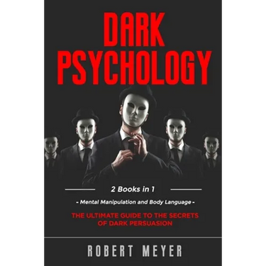 Dark Psychology: 2 Books in 1 - Mental Manipulation and Body Language. The Ultimate Guide to the Secrets of Persuasion.
