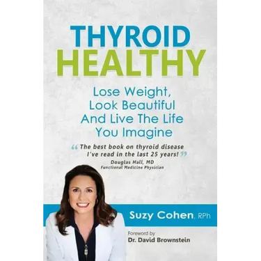 Thyroid Healthy: Lose Weight, Look Beautiful and Live the Life You Imagine