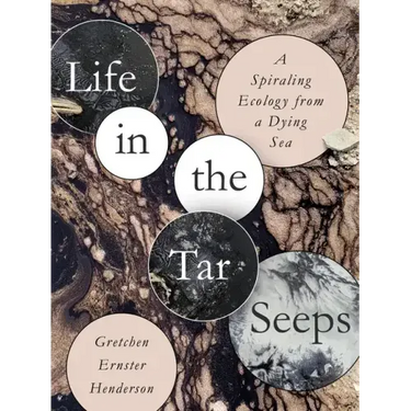 Life in the Tar Seeps: A Spiraling Ecology from a Dying Sea