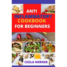 Anti Inflammatory cookbook for beginners: Anti Inflammation food recipes