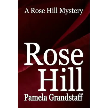 Rose Hill: Rose Hill Mystery Series