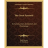 The Great Pyramid: Its Construction, Symbolism and Chronology