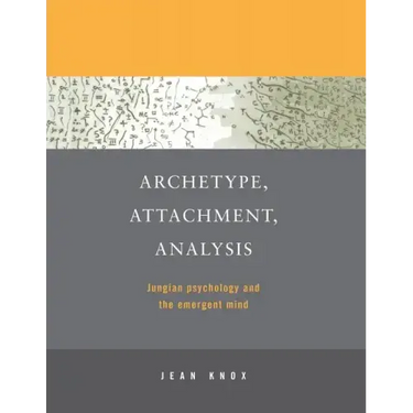 Archetype, Attachment, Analysis: Jungian Psychology and the Emergent Mind
