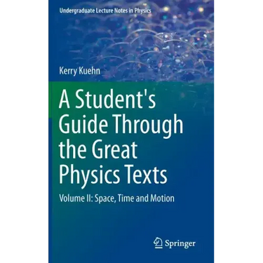 A Student's Guide Through the Great Physics Texts: Volume II: Space, Time and Motion
