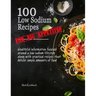 100 Low Sodium Recipes (for Big Appetites)