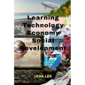 Learning Technology Economy Social Development