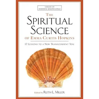 Spiritual Science of Emma Curtis Hopkins: 12 Lessons to a New Transcendent You