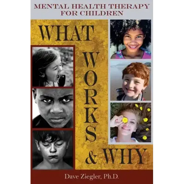 Mental Health Therapy for Children: What Works and Why: Practical Information from a Five Decade Career