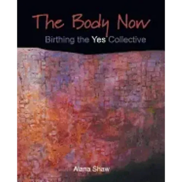 The Body Now: Birthing the "Yes" Collective