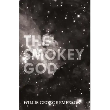 The Smokey God: Or; A Voyage to the Inner World