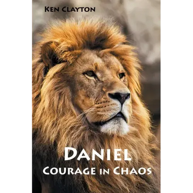 Daniel: Courage in Chaos