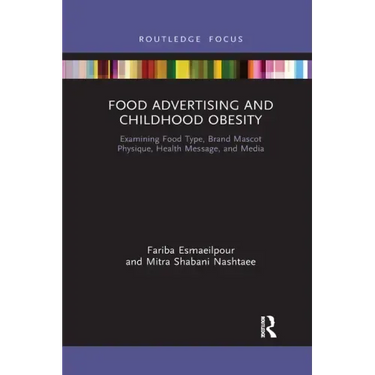 Food Advertising and Childhood Obesity: Examining Food Type, Brand Mascot Physique, Health Message, and Media
