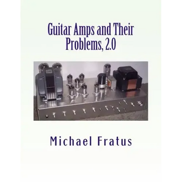 Guitar Amps and Their Problems 2.0: Updated and Improved