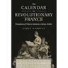 The Calendar in Revolutionary France: Perceptions of Time in Literature, Culture, Politics