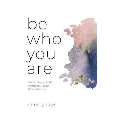Be Who You Are: Discovering What the Beatitudes Reveal about Identity