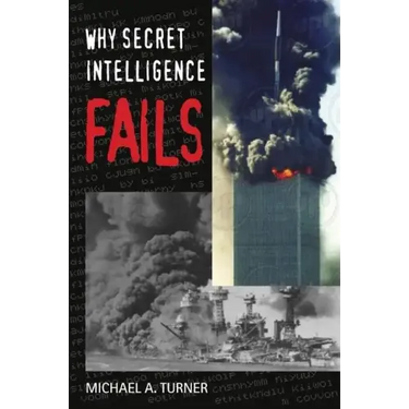 Why Secret Intelligence Fails