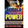 Behold I Give Unto You Power: Revised and Enlarged Edition