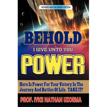Behold I Give Unto You Power: Revised and Enlarged Edition