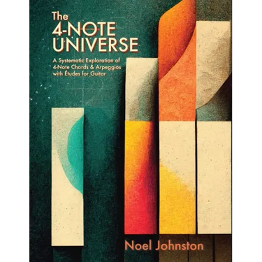 The 4-Note Universe: A Systematic Exploration of 4-Note Chords & Arpeggios with Études for Guitar