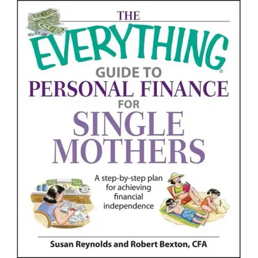 The Everything Guide to Personal Finance for Single Mothers Book: A Step-By-Step Plan for Achieving Financial Independence