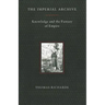 The Imperial Archive: Knowledge and the Fantasy of Empire